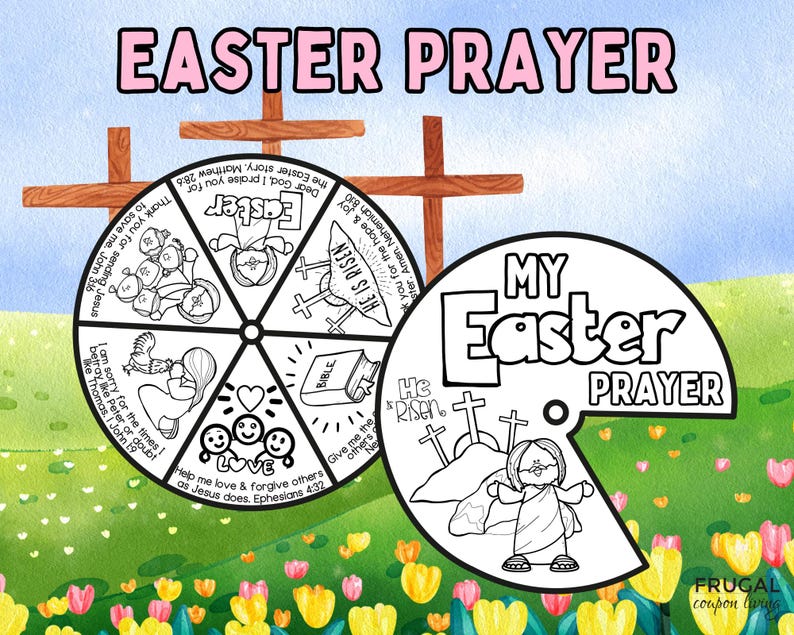 May include: A printable Easter prayer wheel with a colorful design. The wheel has six sections with different images and text, including a cross, a Bible, and a heart. The text on the wheel includes phrases like "He is Risen" and "Help me love and forgive others as Jesus does."