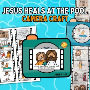 May include: A teal camera craft with the text "JESUS HEALS AT THE POOL CAMERA CRAFT." The craft includes illustrated film strips and a camera with the text "Jesus said, 'Now you are well. Follow God always.'"