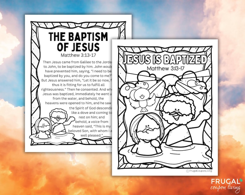 May include: A black and white colouring page illustrating the biblical story of Jesus being baptised by John the Baptist. The image features Jesus, John, a dove, and clouds. The text "The Baptism of Jesus" and "Matthew 3:13-17" is included.