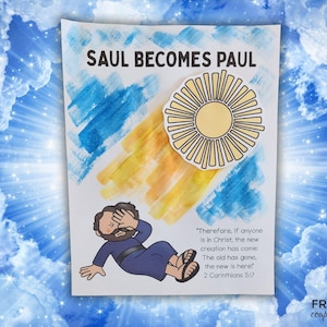 May include: A colorful illustration titled "SAUL BECOMES PAUL" depicts a cartoon figure with his hand over his eyes, a sun, and text from 2 Corinthians 5:17. The background features blue and yellow brushstrokes.