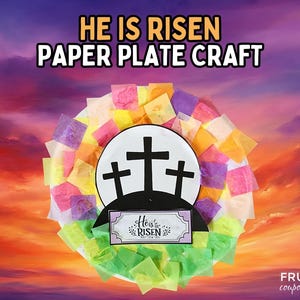 May include: An Easter paper plate craft with the text "He is Risen Paper Plate Craft." The craft features a white plate with a black silhouette of three crosses and a banner that reads "He is Risen." The plate is surrounded by colourful tissue paper.