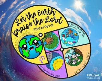 May include: A colorful wheel with a cartoon earth in the center. The wheel is divided into five sections, each with a different image and text. The text on the wheel reads "Let the Earth praise the Lord, Psalm 96:11-12", "Let the heavens be glad", "Let the sea roar", "Let the earth rejoice", and "And all that fills it".
