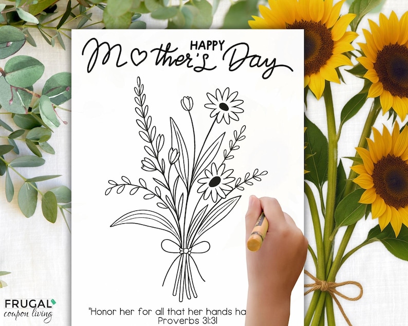 May include: A black and white printable colouring page featuring a bouquet of flowers and the text "Happy Mother's Day". The quote "Honour her for all that her hands have done" from Proverbs 31:31 is also included.