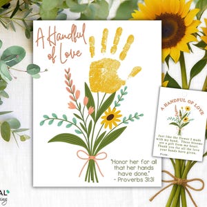May include: A printable card featuring a handprint design and a bouquet of flowers. The card reads "A Handful of Love" and includes the quote "Honor her for all that her hands have done." - Proverbs 31:31