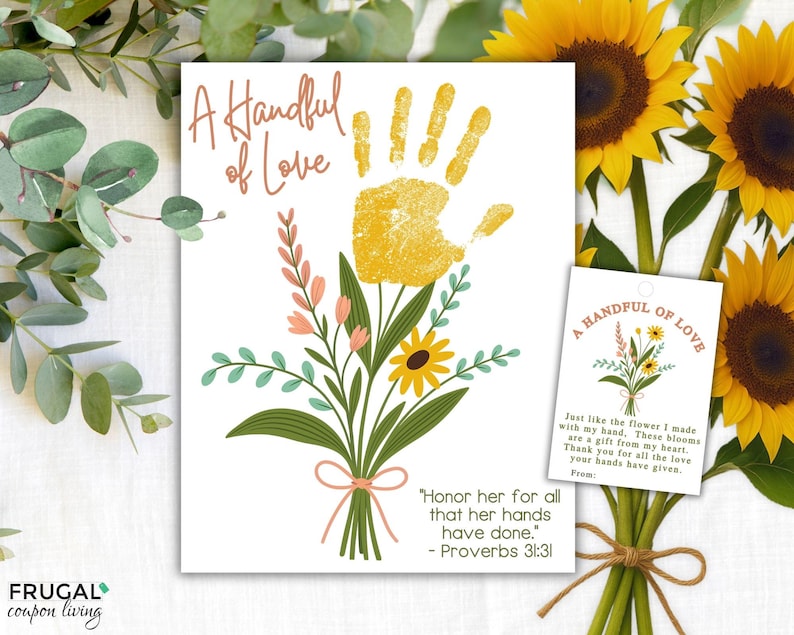 May include: A printable card featuring a handprint design and a bouquet of flowers. The card reads "A Handful of Love" and includes the quote "Honor her for all that her hands have done." - Proverbs 31:31
