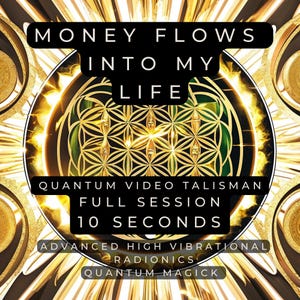May include: A digital graphic with the text "MONEY FLOWS INTO MY LIFE." The image features a gold and green geometric design with the words "QUANTUM VIDEO TALISMAN FULL SESSION 10 SECONDS." Additional text includes "ADVANCED HIGH VIBRATIONAL RADIONICS QUANTUM MAGICK."
