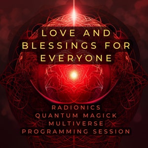 Könnte beinhalten: Eine rote und goldene Grafik mit dem Text "LOVE AND BLESSINGS FOR EVERYONE" und "RADIONICS QUANTUM MAGICK MULTIVERSE PROGRAMMING SESSION".