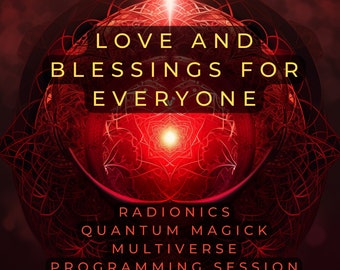 LIEBE und SEGEN für ALLE! Radionik, Quantenmagie-Session zur Steigerung der Manifestation, Wunder und universelle Liebe für extreme Ergebnisse!