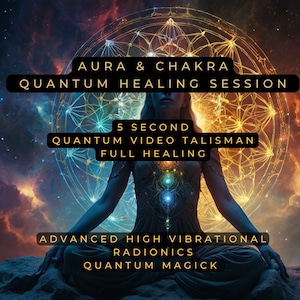 May include: An artistic digital image featuring a woman meditating with a glowing aura and chakra points. Text overlays read "Aura & Chakra Quantum Healing Session," "5 Second Quantum Video Talisman Full Healing," and "Advanced High Vibrational Radionics Quantum Magick."