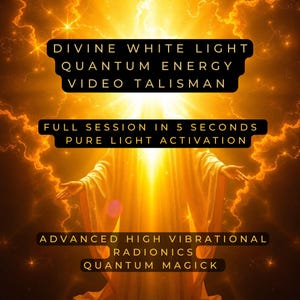 May include: A digital image with a bright yellow and orange background. The image features a figure with outstretched arms, surrounded by light. The text reads "DIVINE WHITE LIGHT QUANTUM ENERGY VIDEO TALISMAN FULL SESSION IN 5 SECONDS PURE LIGHT ACTIVATION ADVANCED HIGH VIBRATIONAL RADIONICS QUANTUM MAGICK".