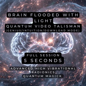 May include: Digital art featuring a glowing brain overlaid on a cosmic background. Text includes "Brain Flooded With Light," "Quantum Video Talisman," and "Full Session 5 Seconds." The image promotes advanced radionics and quantum magick.