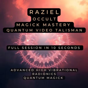May include: A digital graphic with a celestial background and a central geometric design. Text in white and black reads "RAZIEL OCCULT MAGICK MASTERY QUANTUM VIDEO TALISMAN" and "FULL SESSION IN 10 SECONDS". Additional text includes "ADVANCED HIGH VIBRATIONAL RADIONICS QUANTUM MAGICK".