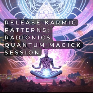 Puede incluir: Una imagen digital de una persona meditando con un orbe brillante en sus manos. El fondo es una nebulosa giratoria y colorida con el texto "RELEASE KARMIC PATTERNS: RADIONICS QUANTUM MAGIC SESSION".