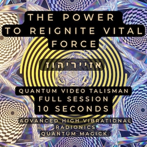 May include: An abstract image with text that reads "THE POWER TO REIGNITE VITAL FORCE". The image features a central yellow and black circular design, with additional text: "QUANTUM VIDEO TALISMAN FULL SESSION 10 SECONDS".