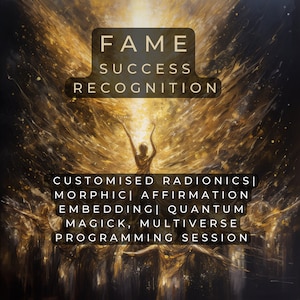 May include: An artistic digital image with a golden, ethereal background. The image features the words "FAME, SUCCESS, RECOGNITION" in a rectangular frame. Below, it reads "CUSTOMISED RADIONICS | MORPHIC | AFFIRMATION | EMBEDDING | QUANTUM MAGICK, MULTIVERSE PROGRAMMING SESSION."