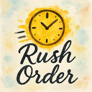 May include: Watercolor illustration featuring a yellow clock with black hands and a black outline, set against a yellow and watercolor background. The words "Rush Order" are written in black cursive below the clock.