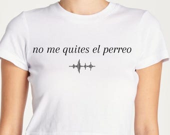 No Me Quites El Perreo Crop Top - Bad Bunny Latina Tee