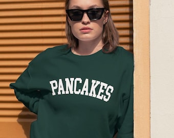 Pancakes College Sweatshirt | Cute Gift for Her | Pancake Lover | Custom Gift for Him