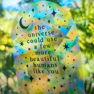 Celestial Rainbow Suncatcher "The universe could use a few more beautiful humans like you" Cute Gift for Loved One