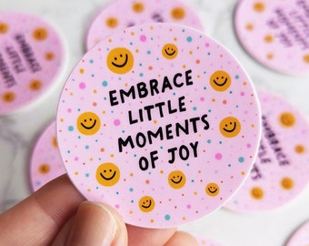 NEW! "Embrace Little Moments of Joy" Happy Little Sticker, Feel Good Stickers, Cute Stickers for Phone, Laptop, Water Bottle 2"
