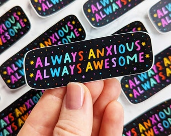 Always Anxious Always Awesome Cute Vinyl Sticker, Laptop Sticker, Anxiety Sticker, Mental Health Colorful Sticker Water Bottle Sticker