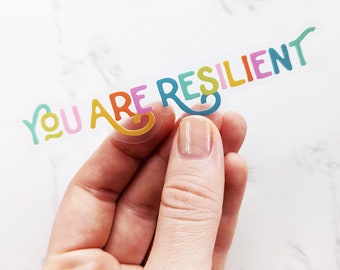 You are Resilient • Colorful Self-Love Affirmation Stickers Clear Aesthetic Vinyl Stickers for Laptop, Mirror, Water Bottle Stickers