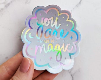 You are Made of Magic Holographic Sticker for Laptop, Mirror, Water Bottle Sticker Waterproof Vinyl Rainbow Holographic Sticker