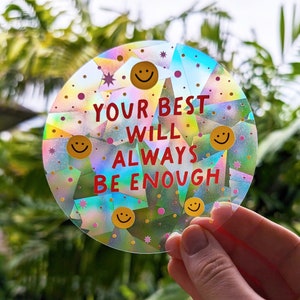 NEW! "Your best will always be enough" Mental Health Suncatcher Sticker Happy Rainbow Maker Window Decal Cute Mindfulness Gift Light Catcher