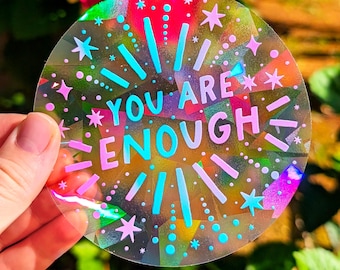 LAST CHANCE! SUNCATCHER Sticker "You are Enough" Mental Health Suncatcher Sticker: Rainbow Prism Decal You are Enough Affirmation Gifts