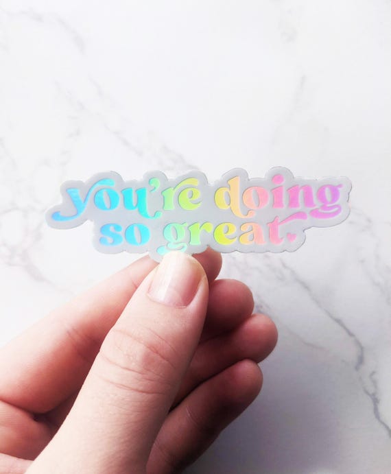 You're doing so great. Small Holographic Aesthetic Sticker Waterproof Vinyl Encouraging Positive Holographic Sticker, Self-Love Sticker