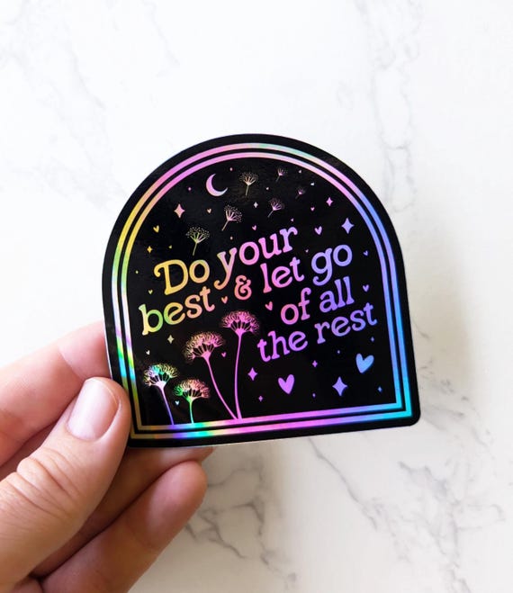 NEW! "Do your best & let go of all the rest" Rainbow Holographic Vinyl Affirmation Sticker for Laptop, Phone Water Bottle Sticker WATERPROOF