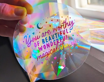Rainbow Suncatcher Sticker: Celestial Window Healing Affirmation Decal "You are worthy of beautiful, wonderful, magical things", 4" x 4"