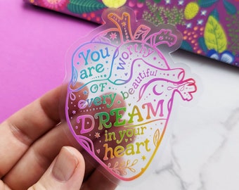 Clear Rainbow "You are worthy of every beautiful dream in your heart" Anatomical Heart CLEAR Healing & Self-Love Sticker