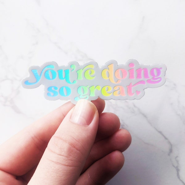 You're doing so great. Small Holographic Aesthetic Sticker Waterproof Vinyl Encouraging Positive Holographic Sticker, Self-Love Sticker