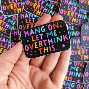 LAST ONE! Let Me Overthink This Vinyl Sticker, Over-thinker sticker, Cute Mental Health Colorful Aesthetic Sticker