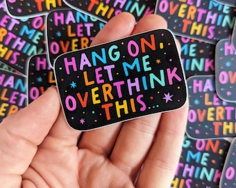 LAST CHANCE! Let Me Overthink This Vinyl Sticker, Over-thinker sticker, Cute Mental Health Colorful Aesthetic Sticker