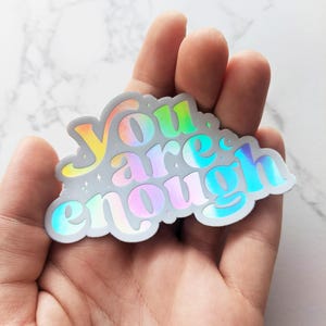 LAST CHANCE SALE! You Are Enough Holographic Sticker: Waterproof Vinyl Decal