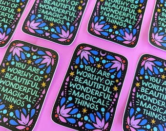NEW! "You are worthy of beautiful, wonderful, magical things" Colorful Affirmation Sticker for Laptop, Phone, Water Bottle