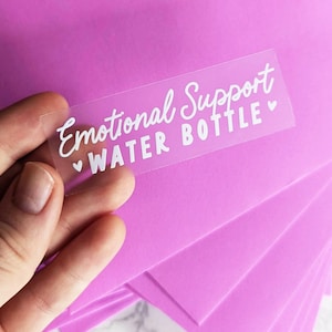 Emotional Support Water Bottle Sticker: Clear Vinyl Decal