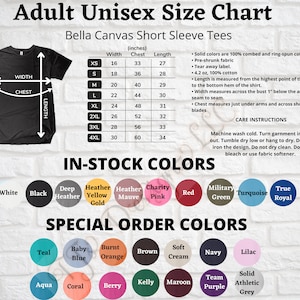 May include: Unisex size chart for short sleeve t-shirts from Bella Canvas. The chart shows width, chest, and length measurements in inches for sizes XS to 4XL. The chart also lists care instructions and in-stock colors, including white, black, deep heather, heather yellow gold, heather mauve, charity pink, red, military green, turquoise, and true royal. Special order colors are also listed, including teal, baby blue, burnt orange, brown, soft cream, navy, lilac, aqua, coral, berry, kelly, maroon, team purple, and solid athletic grey.