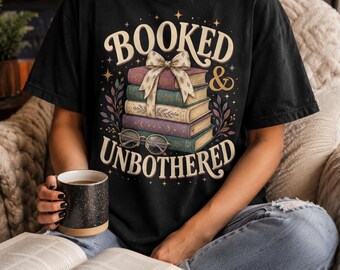 Booked and Unbothered Shirt, Book Lover Graphic Tee, Cute Bookish T-Shirt, Reader Gift