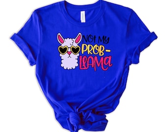 Not My Prob Llama Shirt, Funny Alpaca Shirt, Funny Retirement Gifts, Womens Llama Shirts, Llama Vibes, Llama Lover, Sarcasm Shirt, Gag Gift