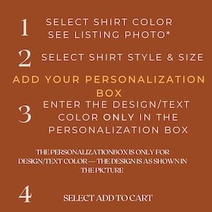 May include: How to order a personalized shirt.  Select the shirt color, style, and size. Enter the design or text color in the personalization box.  Select add to cart. *Please see the color chart for each shirt style.*