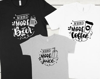 Need More Beer Coffee Juice Milk Matching Family Shirts, Funny Family Matching Shirts, Need More Shirts, Family Shirts, Family Set