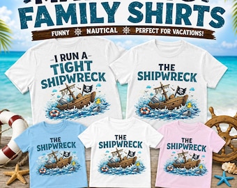 Matching Family Shipwreck Shirts, I Run a Tight Shipwreck Tee, The Shipwreck Family Shirts, Funny Vacation and Cruise Shirts