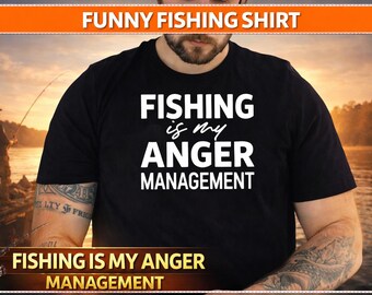 Fishing Is My Anger Management Shirt, Funny Fishing Shirt, Fisherman Gift, Dad Fishing Shirt, Fathers Day Fishing Tee, Fishing Lover Gift