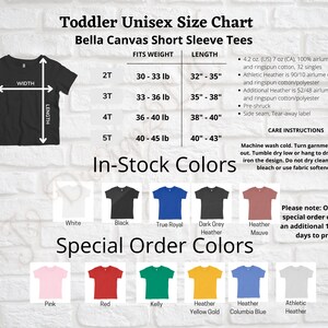 May include: Toddler Unisex Size Chart for Bella Canvas Short Sleeve Tees. The chart shows sizes 2T through 5T with corresponding weight and length measurements in inches and pounds. The chart also lists in-stock colors: white, black, true royal, dark grey heather, heather mauve. Special order colors include: pink, red, kelly, heather yellow gold, heather columbia blue, athletic heather.