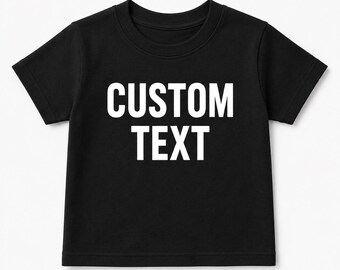 Kids Custom Text Shirt, Personalized Kids T Shirt, Custom Name Shirt, Toddler Personalized Tee, Birthday Shirt, Your Text Here Gift