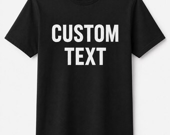 Custom Personalized Shirt with Text or Message, Birthday, Anniversary, Wedding Gift, Family Reunion, Family Vacation Tee