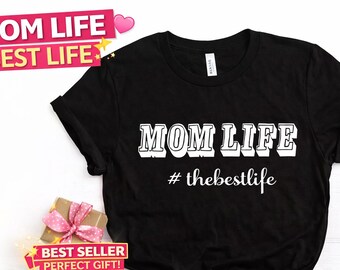 Mom Life Shirt The Best Life, Funny Mom Shirt, Mothers Day Gift for Mom, Mama Shirt, Gift from Kids, Cute Mom Life Tee, Mom Graphic Shirt